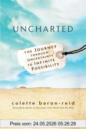 Colette Baron-Reid Uncharted, The Journey Through Uncertainty To Infinite Possibility