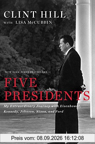 Five Presidents: My Extraordinary Journey with Eisenhower, Kennedy, Johnson, Nixon, and Ford