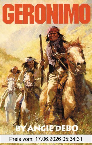 Angie Debo Geronimo, The Man, His Time, His Place (Civilization Of The American Indian)