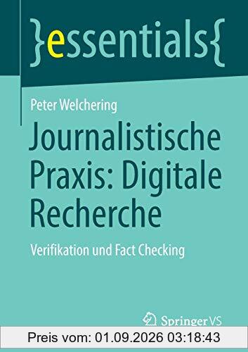 Journalistische Praxis: Digitale Recherche: Verifikation und Fact Checking (essentials)