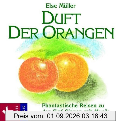 Duft der Orangen: Phantastische Reisen zu den fünf Sinnen mit Musik von Helmer Sauer, Mathias Schindehütte und Holger Wunn