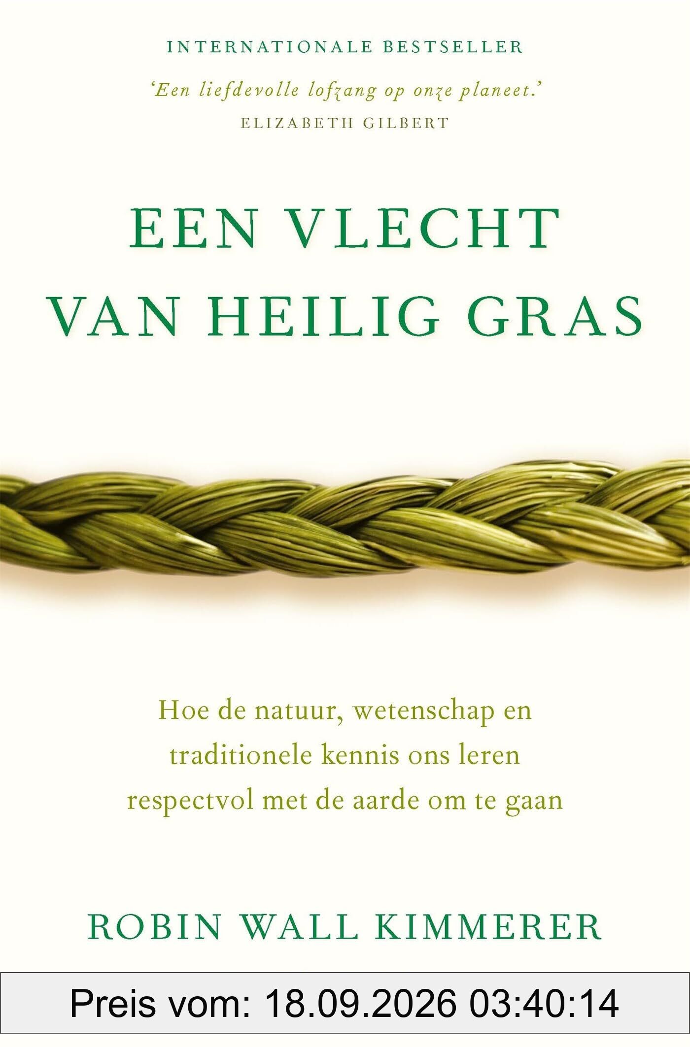Kimmerer, Robin Wall Een Vlecht Van Heilig Gras, Hoe De Natuur, Wetenschap En Traditionele Kennis Ons Leren Respectvol Met De Aarde Om Te Gaan