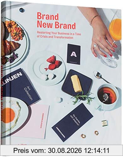 Brand New Brand: Restarting Your Business In A Time of Crisis and Transformation