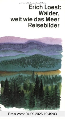 Wälder, weit wie das Meer: Reisebilder