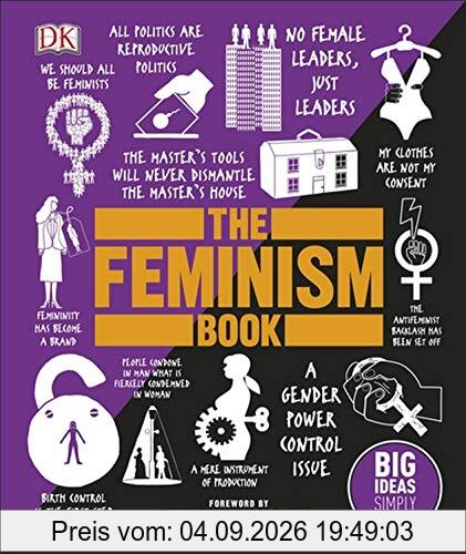 The Feminism Book: Big Ideas Simply Explained