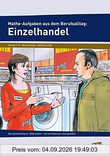 Mathe-Aufgaben aus dem Berufsalltag: Einzelhandel: berufsvorbereitend - differenziert - mit schrittweisen Lösungshilfen (7. bis 10. Klasse)