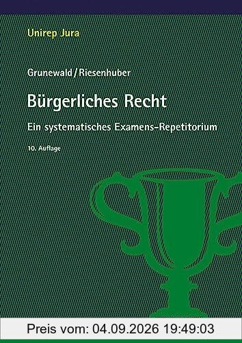 Bürgerliches Recht: Ein systematisches Examens-Repetitorium (Unirep Jura)