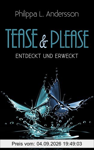 Tease & Please - entdeckt und erweckt (Tease & Please-Reihe - Band 2)