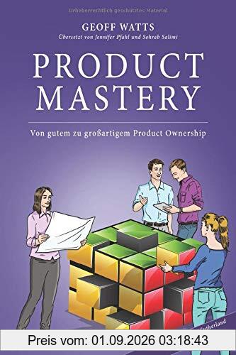Product Mastery: Von gutem zu großartigem Product Ownership