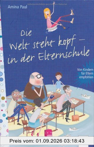 Die Welt steht Kopf - in der Elternschule