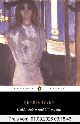 Hedda Gabler and Other Plays (Penguin Classics)