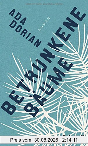 Betrunkene Bäume: Roman