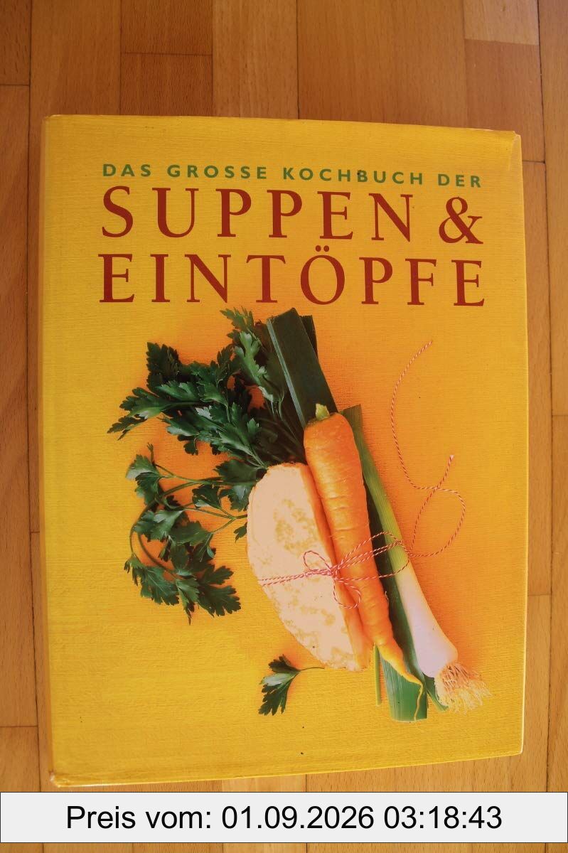 Das große Kochbuch der Suppen & Eintöpfe