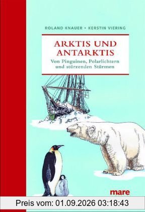 Arktis und Antarktis: Von Pinguinen, Polarlichtern und stürzenden Stürmen