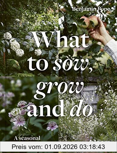 What to Sow, Grow and Do: A seasonal garden guide (4) (Bloom, Band 4)