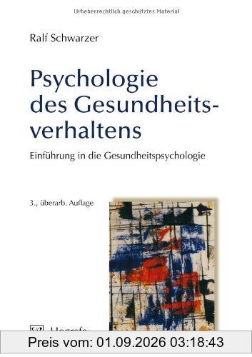 Psychologie des Gesundheitsverhaltens: Einführung in die Gesundheitspsychologie