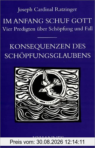 Im Anfang schuf Gott. Vier Predigten über Schöpfung, Fall und Konsequenzen des Schöpfungsglaubens