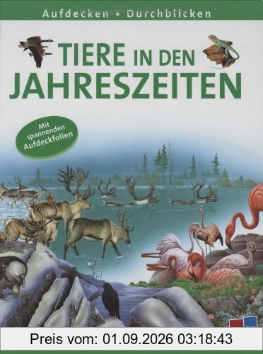 Aufdecken - Durchblicken. Tiere in den Jahreszeiten: Mit spannenden Aufdeckfolien