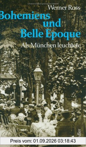 Bohemiens und Belle Epoque: Als München leuchtete