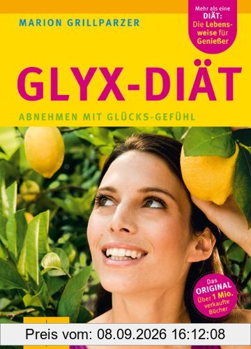 Die Neue GLYX-Diät: Abnehmen mit Glücks-Gefühl (GU Einzeltitel Gesunde Ernährung)