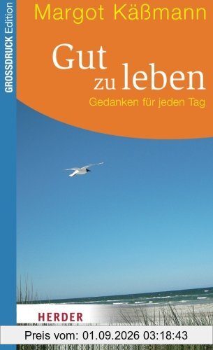 Gut zu leben: Gedanken für jeden Tag (HERDER Spektrum)
