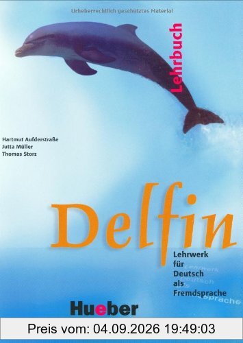 Delfin - Einbändige Ausgabe. Lehrwerk für Deutsch als Fremdsprache: Delfin, neue Rechtschreibung, Lehrbuch, m. 2 Audio-CDs: Lehrwerk als Fremdsprache