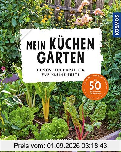 Mein Küchengarten: Gemüse und Kräuter für kleine Beete