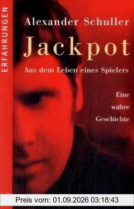 Jackpot: Aus dem Leben eines Spielers. Eine wahre Geschichte