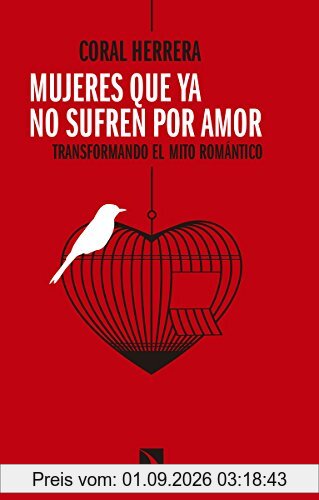 Mujeres que ya no sufren por amor : transformando el mito romántico (Mayor, Band 677)