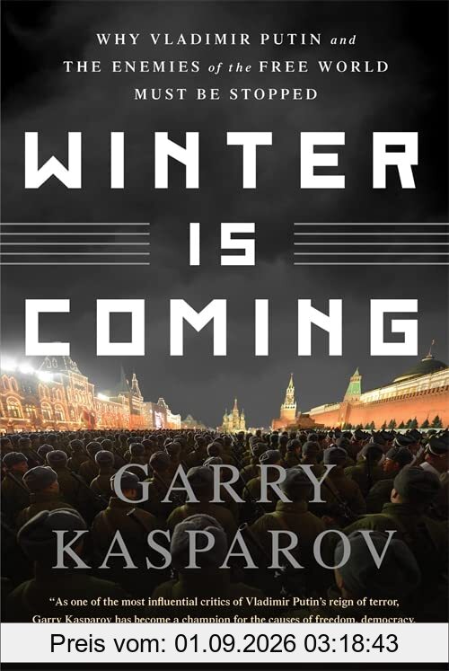 Winter Is Coming: Why Vladimir Putin and the Enemies of the Free World Must Be Stopped
