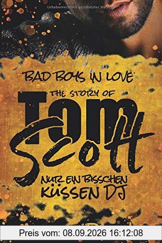 The Story of Tom Scott - Nur ein bisschen küssen DJ (Bad Boys in love, Band 2)