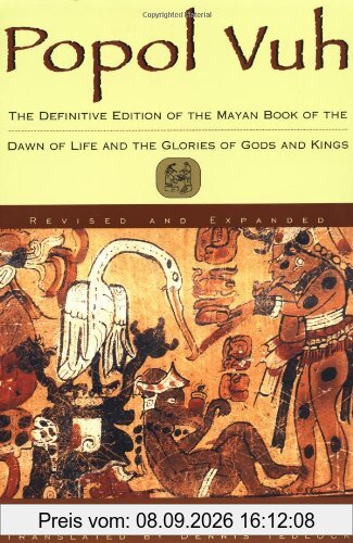 Popol Vuh: The Definitive Edition Of The Mayan Book Of The Dawn Of Life And The Glories Of