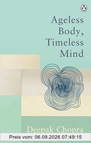 Ageless Body, Timeless Mind: Classic Editions (Rider Classics)