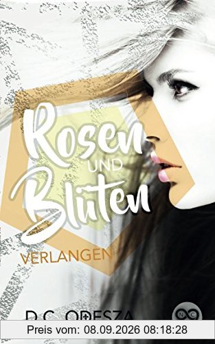 Rosen und Blüten: Verlangen (Spiegel und Scherben, Band 3)