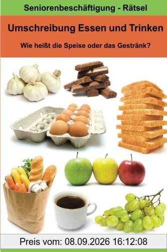 Umschreibung Essen und Trinken - Wie heißt die Speise oder das Getränk?: Seniorenbeschäftigung Rätsel