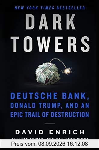 Dark Towers: Deutsche Bank, Donald Trump, and an Epic Trail of Destruction