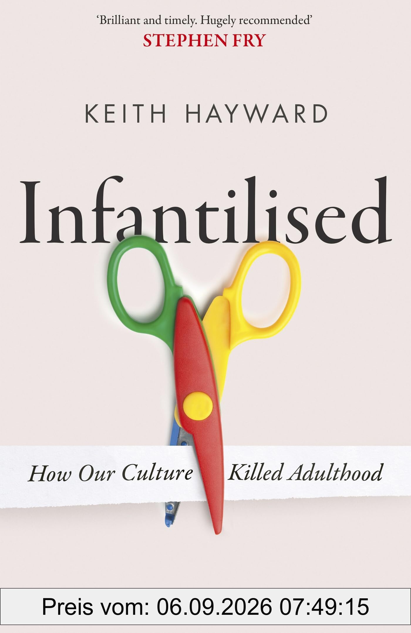 Infantilised: How Our Culture Killed Adulthood