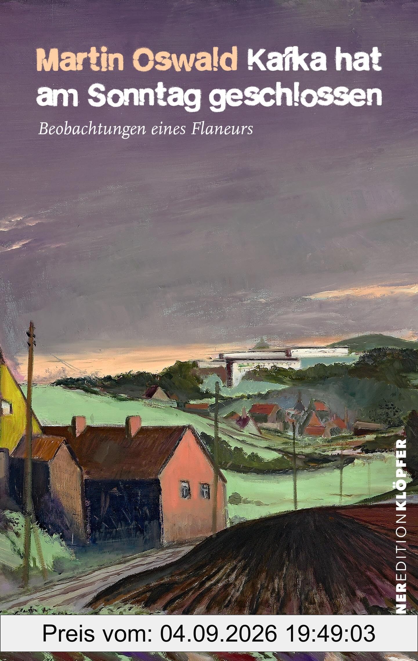Kafka hat am Sonntag geschlossen: Beobachtungen eines Flaneurs (KrönerEditionKlöpfer)