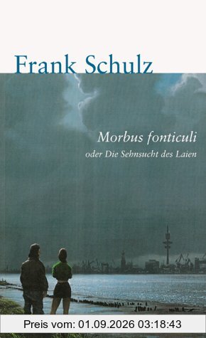 Morbus fonticuli oder Die Sehnsucht des Laien. Roman