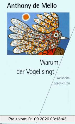 Warum der Vogel singt. Weisheitsgeschichten.