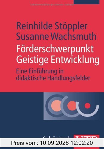 Förderschwerpunkt Geistige Entwicklung: Eine Einführung in didaktische Handlungsfelder