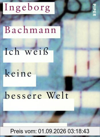 Ich weiß keine bessere Welt: Unveröffentlichte Gedichte