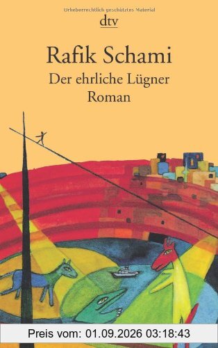 Der ehrliche Lügner: Roman von tausendundeiner Lüge