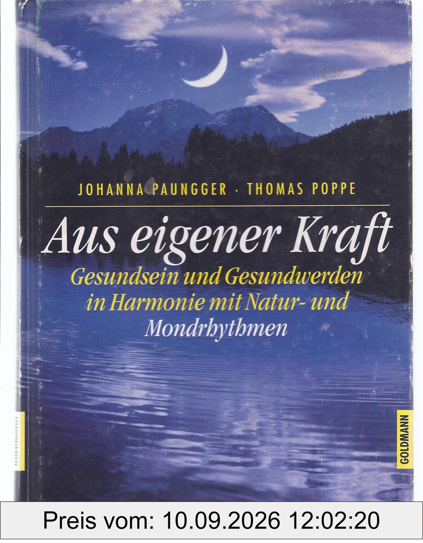 Aus eigener Kraft: Gesundsein und Gesundwerden in Harmonie mit Natur- und Mondrhythmen