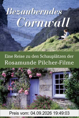 Bezauberndes Cornwall. Eine Reise zu den Schauplätzen der Rosamunde Pilcher-Filme