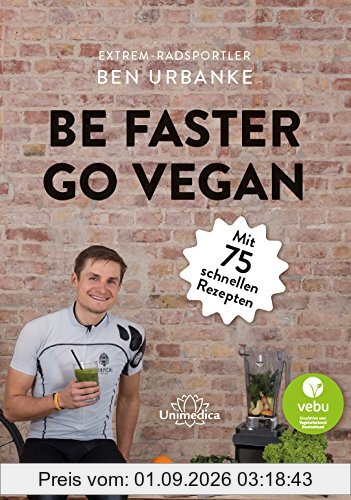Be faster go vegan: Mit 75 schnellen Rezepten