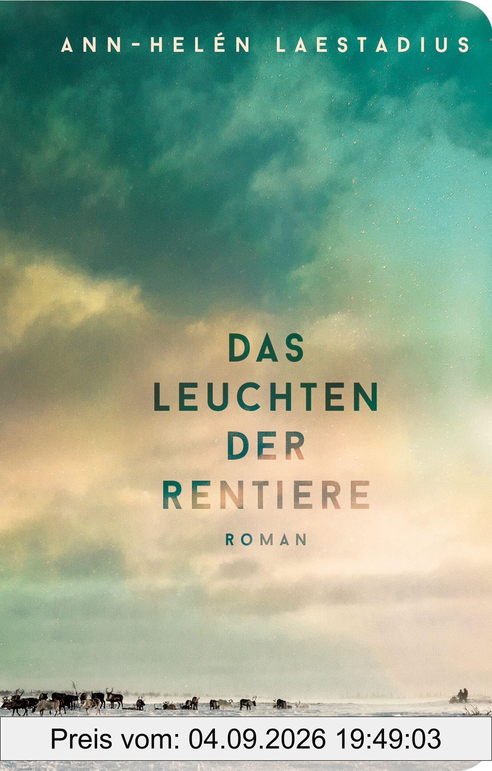 Das Leuchten der Rentiere: Roman | »Ein außergewöhnlicher Roman, den man nur ins Herz schließen kann!« Fredrik Backman I Der große Erfolgsroman aus ... - Bücher, die dich begleiten, Band 0)
