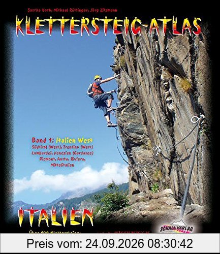 Klettersteig-Atlas Italien, Bd.1 : Italien West (inkl. Gardaseeberge, Brenta, Lombardei, Piemont/Aosta, Riviera). Über 160 Klettersteige - …