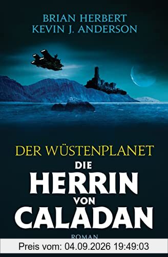 Der Wüstenplanet – Die Herrin von Caladan: Roman (Der Wüstenplanet - The Duke of Caladan, Band 2)