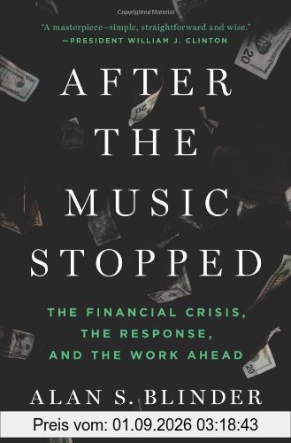 After the Music Stopped: The Financial Crisis, the Response, and the Work Ahead